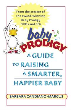 Poza produsului Baby Prodigy: A Guide to Raising a Smarter, Happier Baby - Barbara Candiano-marcus