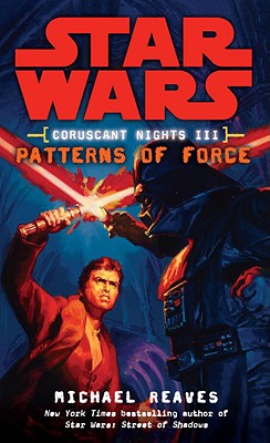Patterns of Force: Star Wars Legends (Coruscant Nights, Book III) - Michael Reaves