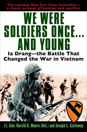 We Were Soldiers Once...and Young: Ia Drang - The Battle That Changed the War in Vietnam - General Ha Lt Moore