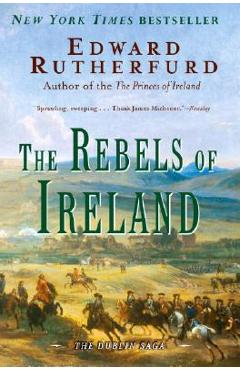Coperta cărții 'The Rebels of Ireland: The Dublin Saga - Edward Rutherfurd'