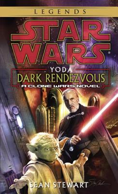 Yoda: Dark Rendezvous: Star Wars Legends: A Clone Wars Novel - Sean Stewart