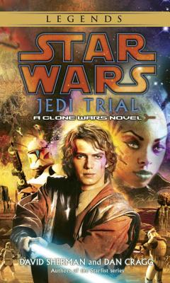 Jedi Trial: Star Wars Legends: A Clone Wars Novel - David Sherman