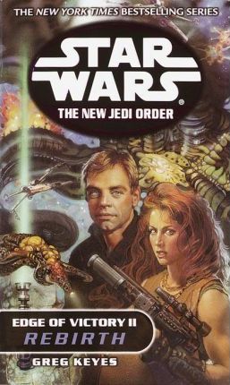 Rebirth: Star Wars Legends (the New Jedi Order: Edge of Victory, Book II) - Greg Keyes