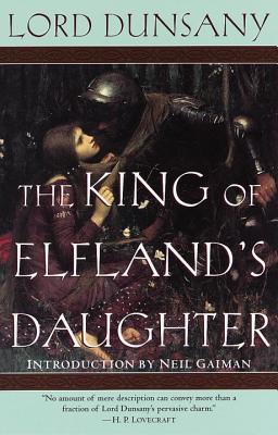 The King of Elfland's Daughter - Edward John Moreton Dunsany