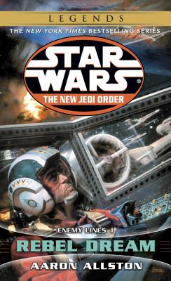 Rebel Dream: Star Wars Legends (the New Jedi Order): Enemy Lines I - Aaron Allston