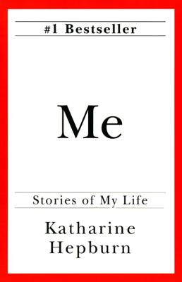 Me: Stories of My Life - Katharine Hepburn