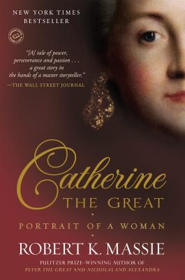 Catherine the Great: Portrait of a Woman - Robert K. Massie