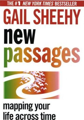 New Passages: Mapping Your Life Across Time - Gail Sheehy