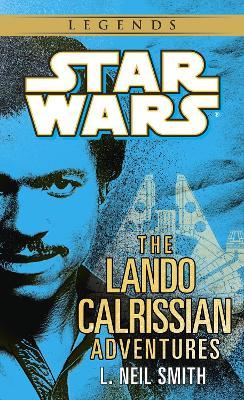 The Adventures of Lando Calrissian: Star Wars Legends - L. Neil Smith
