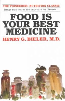 Food Is Your Best Medicine: The Pioneering Nutrition Classic - Henry G. Bieler
