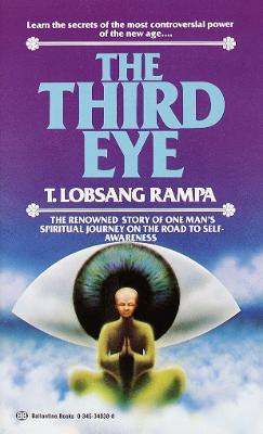 The Third Eye: The Renowned Story of One Man's Spiritual Journey on the Road to Self-Awareness - T. Lobsang Rampa