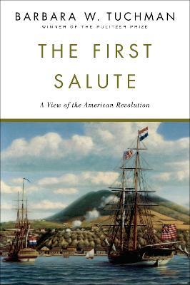 The First Salute: A View of the American Revolution - Barbara W. Tuchman