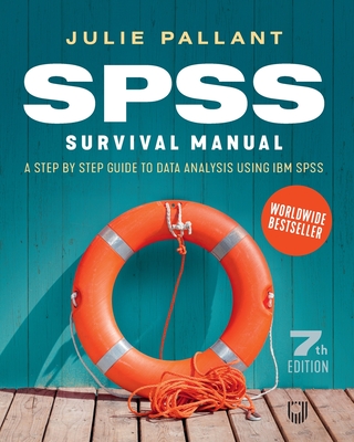 SPSS Surival Manual: A Step by Step Guide to Data Analysis using IBM SPS - Pallant