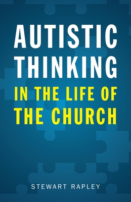 Autistic Thinking in the Life of the Church - Stewart Rapley
