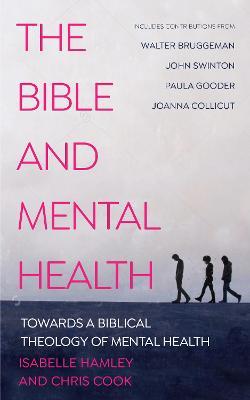 The Bible and Mental Health: Towards a Biblical Theology of Mental Health - Christopher C. H. Cook