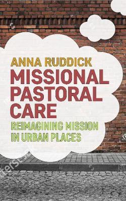 Reimagining Mission from Urban Places: Missional Pastoral Care - Anna Ruddick