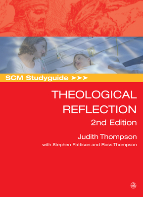 Scm Studyguide: Theological Reflection: 2nd Edition - Judith Thompson