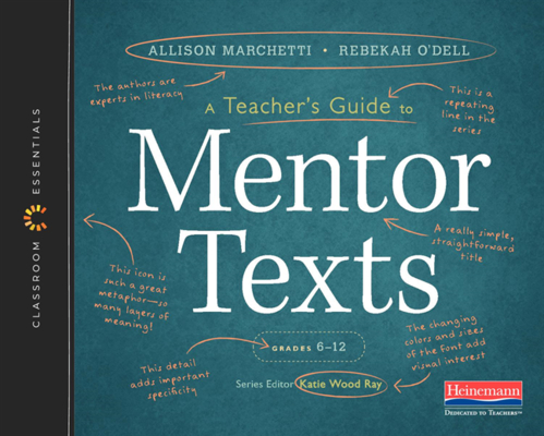 A Teacher's Guide to Mentor Texts, 6-12: The Classroom Essentials Series - Allison Marchetti