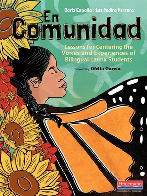 En Comunidad: Lessons for Centering the Voices and Experiences of Bilingual Latinx Students - Carla Espana