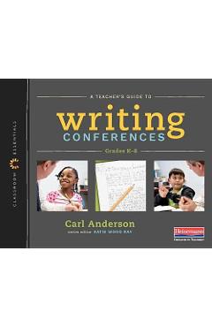 Coperta cărții 'A Teacher's Guide to Writing Conferences: The Classroom Essentials Series - Carl Anderson'