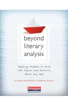 Poza produsului Beyond Literary Analysis: Teaching Students to Write with Passion and Authority about Any Text - Allison Marchetti
