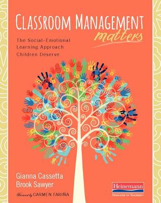 Classroom Management Matters: The Social--Emotional Learning Approach Children Deserve - Gianna Cassetta