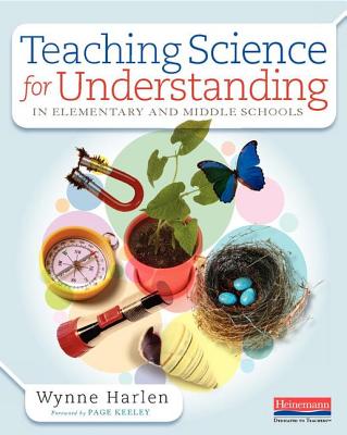 Teaching Science for Understanding in Elementary and Middle Schools - Wynne Harlen