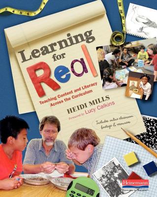 Learning for Real: Teaching Content and Literacy Across the Curriculum - Heidi Mills