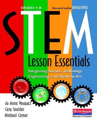 Stem Lesson Essentials, Grades 3-8: Integrating Science, Technology, Engineering, and Mathematics - Jo Anne Vasquez