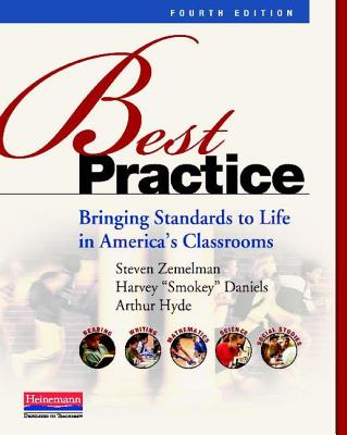 Best Practice: Bringing Standards to Life in America's Classrooms - Steven Zemelman