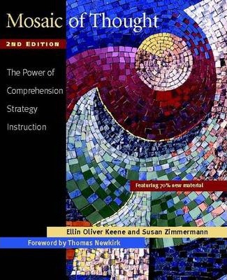 Mosaic of Thought: The Power of Comprehension Strategy Instruction - Ellin Oliver Keene