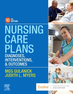 Nursing Care Plans: Diagnoses, Interventions, and Outcomes - Meg Gulanick