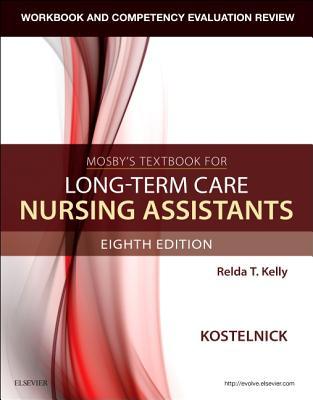 Workbook and Competency Evaluation Review for Mosby's Textbook for Long-Term Care Nursing Assistants - Clare Kostelnick