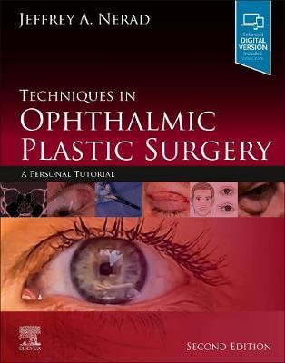 Techniques in Ophthalmic Plastic Surgery: A Personal Tutorial - Jeffrey A. Nerad