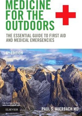 Medicine for the Outdoors: The Essential Guide to First Aid and Medical Emergencies - Paul S. Auerbach
