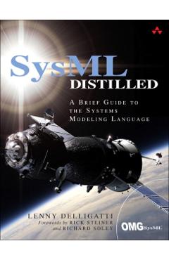 SysML Distilled: A Brief Guide to the Systems Modeling Language - Lenny Delligatti