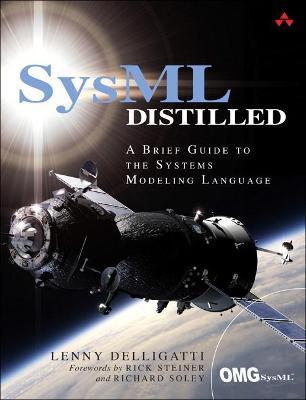 SysML Distilled: A Brief Guide to the Systems Modeling Language - Lenny Delligatti