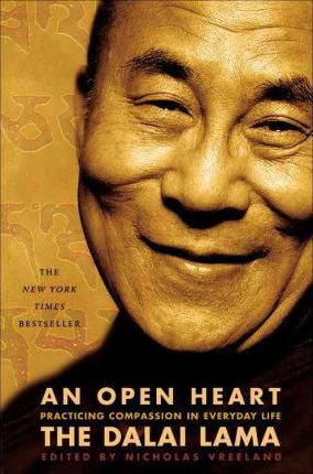 An Open Heart: Practicing Compassion in Everyday Life - Dalai Lama