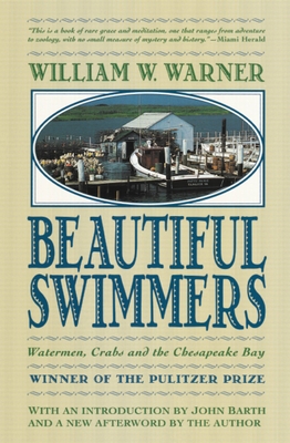 Beautiful Swimmers: Watermen, Crabs and the Chesapeake Bay - William W. Warner