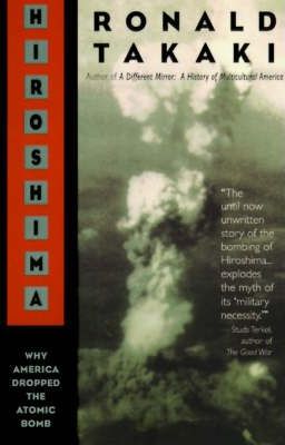 Hiroshima: Why America Dropped the Atomic Bomb - Ronald T. Takaki
