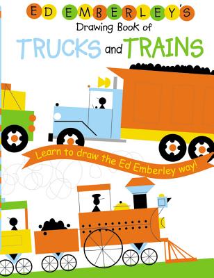 Ed Emberley's Drawing Book of Trucks and Trains - Ed Emberley