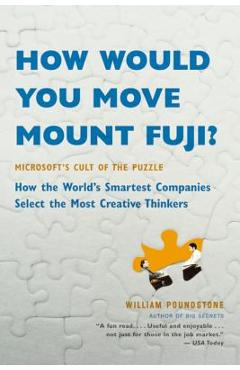 Poza produsului How Would You Move Mount Fuji?: Microsoft's Cult of the Puzzle -- How the World's Smartest Companies Select the Most Creative Thinkers - William Poundstone