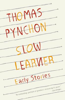 Slow Learner: Early Stories with an Introduction by the Author - Thomas Pynchon