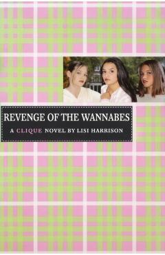 The Clique #3: The Revenge of the Wannabes - Lisi Harrison