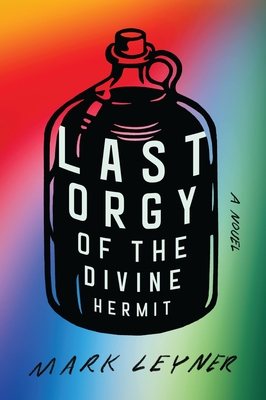 Last Orgy of the Divine Hermit - Mark Leyner