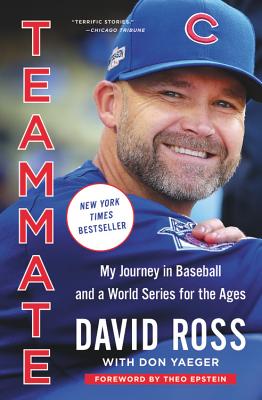 Teammate: My Journey in Baseball and a World Series for the Ages - David Ross