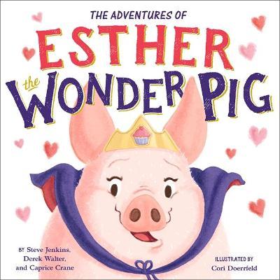 The True Adventures of Esther the Wonder Pig - Steve Jenkins