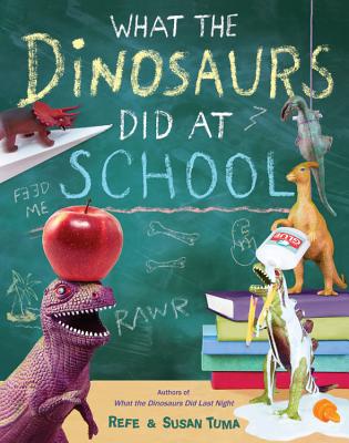 What the Dinosaurs Did at School - Refe Tuma