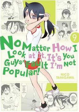 No Matter How I Look at It, It's You Guys' Fault I'm Not Popular!, Volume 9 - Nico Tanigawa