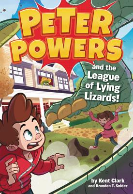 Peter Powers and the League of Lying Lizards! - Kent Clark